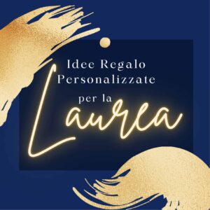 Idee Regalo Personalizzate per la Laurea